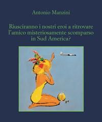 Riusciranno I Nostri Eroi A Ritrovare L"amico Misteriosamente Scomparso In Sud America?