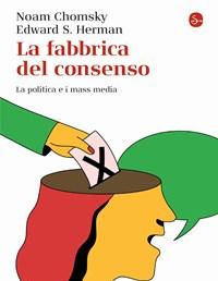 La Fabbrica Del Consenso<br>La Politica E I Mass Media