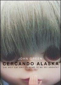 Cercando Alaska<br>Chi Sei? Chi Eri? Perché Te Ne Sei Andata?