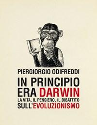 In Principio Era Darwin<br>La Vita, Il Pensiero, Il Dibattito Sullevoluzionismo