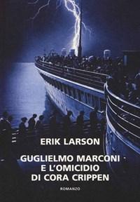 Guglielmo Marconi E Lomicidio Di Cora Crippen