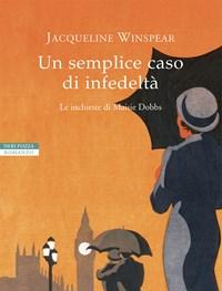 Un Semplice Caso Di Infedeltà<br>Le Inchieste Di Maisie Dobbs