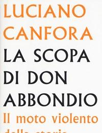 La Scopa Di Don Abbondio<br>Il Moto Violento Della Storia