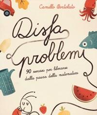 Disfaproblemi<br>90 Esercizi Per Liberarsi Dalla Paura Della Matematica