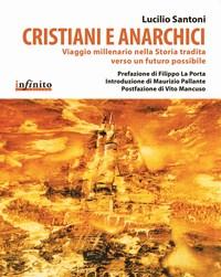 Cristiani E Anarchici<br>Viaggio Millenario Nella Storia Tradita Verso Un Futuro Possibile