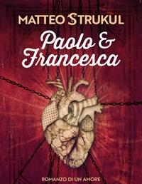 Paolo E Francesca<br>Romanzo Di Un Amore