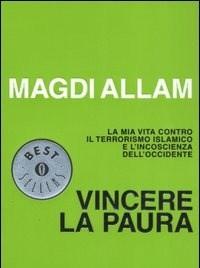 Vincere La Paura<br>La Mia Vita Contro Il Terrorismo Islamico E Lincoscienza DellOccidente