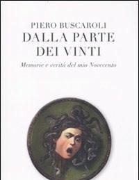 Dalla Parte Dei Vinti<br>Memorie E Verità Del Mio Novecento