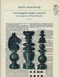 L Arcangelo Degli Scacchi<br>Vita Segreta Di Paul Morphy