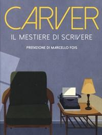 Il Mestiere Di Scrivere<br>Esercizi, Lezioni, Saggi Di Scrittura Creativa