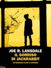 Il Sorriso Di Jackrabbit<br>Unindagine Di Hap & Leonard