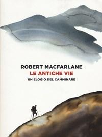 Le Antiche Vie<br>Un Elogio Del Camminare