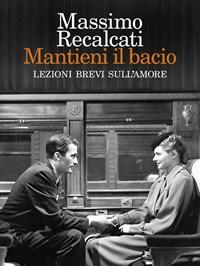 Mantieni Il Bacio<br>Lezioni Brevi Sullamore