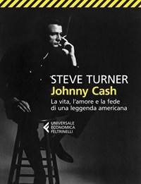 Johnny Cash<br>La Vita, Lamore E La Fede Di Una Leggenda Americana