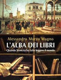 L Alba Dei Libri<br>Quando Venezia Ha Fatto Leggere Il Mondo