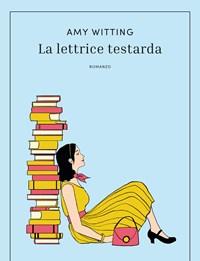 La Lettrice Testarda