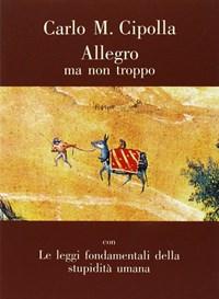 Allegro Ma Non Troppo Con Le Leggi Fondamentali Della Stupidità Umana