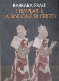 I Templari E La Sindone Di Cristo