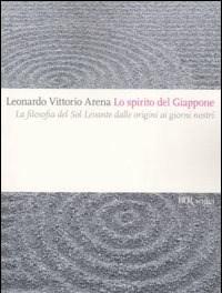 Lo Spirito Del Giappone<br>La Filosofia Del Sol Levante Dalle Origini Ai Giorni Nostri