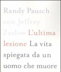 L Ultima Lezione<br>La Vita Spiegata Da Un Uomo Che Muore