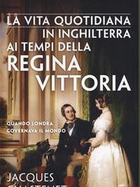 La Vita Quotidiana In Inghilterra Ai Tempi Della Regina Vittoria