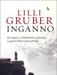 Inganno<br>Tre Ragazzi, Il Sudtirolo In Fiamme, I Segreti Della Guerra Fredda