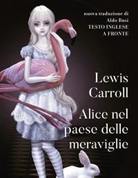 Alice Nel Paese Delle Meraviglie<br>Testo Inglese A Fronte