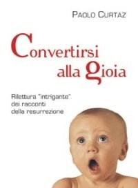 Convertirsi Alla Gioia<br>Rilettura «intrigante» Dei Racconti Della Resurrezione