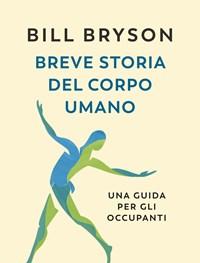 Breve Storia Del Corpo Umano<br>Una Guida Per Gli Occupanti