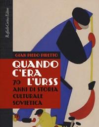 Quando Cera LURSS<br>70 Anni Di Storia Culturale Sovietica