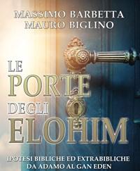 Le Porte Degli Elohim<br>Ipotesi Bibliche Ed Extrabibliche Da Adamo Al Gan Eden