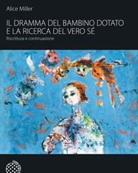 Il Dramma Del Bambino Dotato E La Ricerca Del Vero Sé<br>Riscrittura E Continuazione