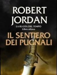 Il Sentiero Dei Pugnali<br>La Ruota Del Tempo<br>Vol<br>8