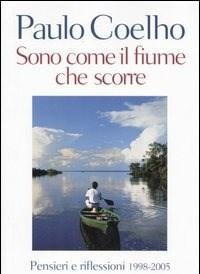 Sono Come Il Fiume Che Scorre<br>Pensieri E Riflessioni 1998-2005