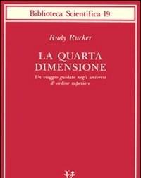 La Quarta Dimensione<br>Un Viaggio Guidato Negli Universi Di Ordine Superiore