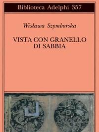 Vista Con Granello Di Sabbia<br>Poesie (1957-1993)