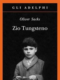 Zio Tungsteno<br>Ricordi Di Uninfanzia Chimica