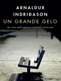 Un Grande Gelo<br>I Casi Dellispettore Erlendur Sveinsson<br>Vol<br>5