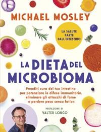 La Dieta Del Microbioma<br>Prenditi Cura Del Tuo Intestino Per Potenziare Le Difese Immunitarie, Eliminare Gli Attacchi Di Fame E Perdere Peso Senza Fat