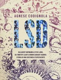 LSD<br>Da Albert Hofmann A Steve Jobs, Da Timothy Leary A Robin Carhart-Harris Storia Di Una Sostanza Stupefacente<br>Con Ebook