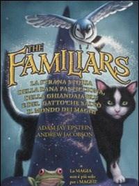 La Strana Storia Della Rana Pasticciona, Della Ghiandaia Blu E Del Gatto Che Salvò Il Mondo Dei Maghi<br>The Familiars