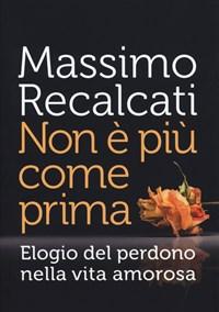 Non è Più Come Prima<br>Elogio Del Perdono Nella Vita Amorosa