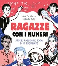 Ragazze Con I Numeri<br>Storie, Passioni E Sogni Di 15 Scienziate