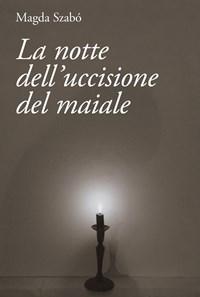 La Notte Delluccisione Del Maiale