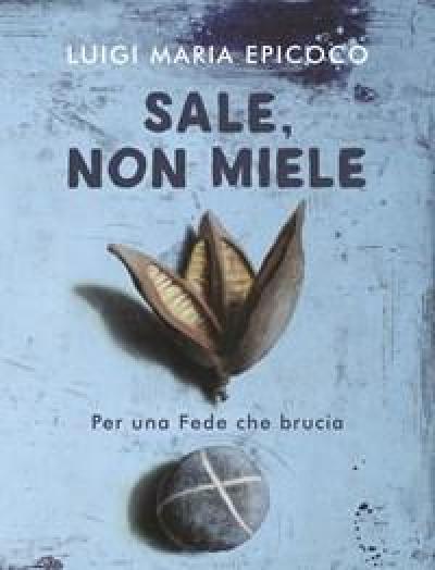 Sale, Non Miele<br>Per Una Fede Che Brucia