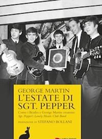 L Estate Di Sgt<br>Pepper<br>Come I Beatles E George Martin Crearono Sgt<br>Peppers Lonely Hearts Club Band