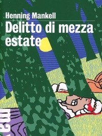 Delitto Di Mezza Estate<br>Le Inchieste Del Commissario Kurt Wallander<br>Vol<br>7