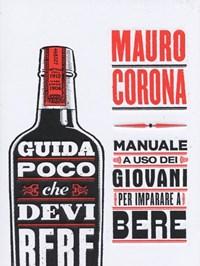 Guida Poco Che Devi Bere<br>Manuale A Uso Dei Giovani Per Imparare A Bere