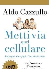 Metti Via Quel Cellulare<br>Un Papà<br>Due Figli<br>Una Rivoluzione