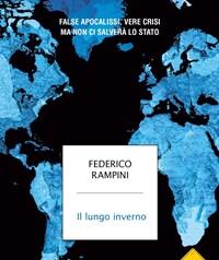 Il Lungo Inverno<br>False Apocalissi, Vere Crisi Ma Non Ci Salverà Lo Stato